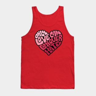 Only Love Can Conquer Hate Word Art Tank Top